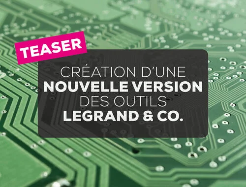 Création d'une nouvelle version des outils Legrand & Co.